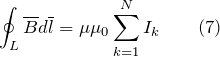 \[\oint_L{\overline{B}d\overline{l}=\mu {\mu }_0\sum^N_{k=1}{I_k}} \qquad (7)\]