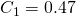 C_1 = 0.47